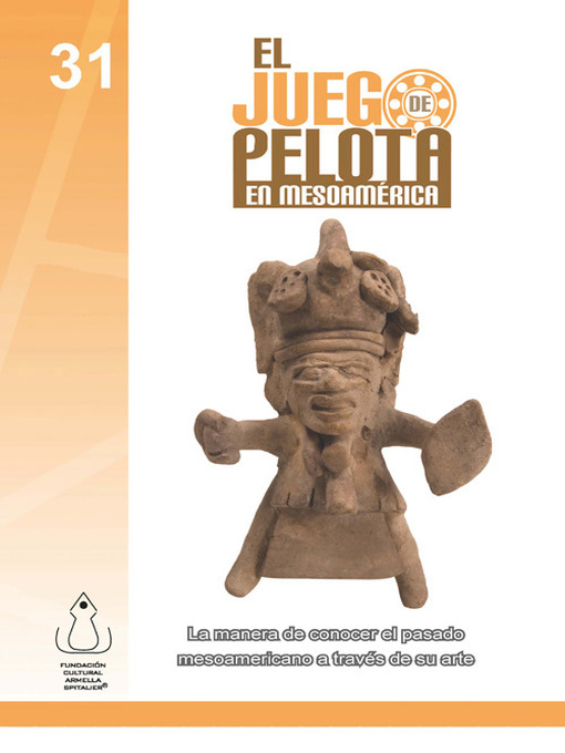 Title details for Juego De Pelota En Mesoamérica by FCAS- Fundación Cultural Armella Spitalier - Available
